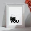 Be You Printable Wall Art Pixaab